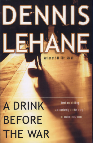 Cover image for A Drink Before the War by Dennis Lehane.