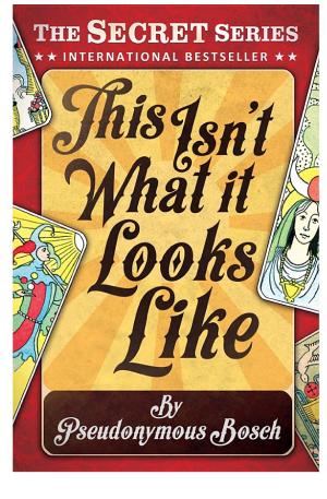 Cover image for This Isn't What It Looks Like by Pseudonymous Bosch.