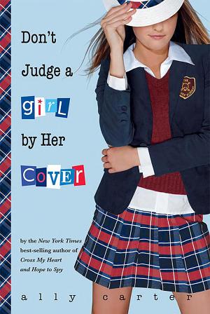 Cover image for Don't Judge a Girl by Her Cover (Gallagher Girls, Book 3) by Ally Carter.