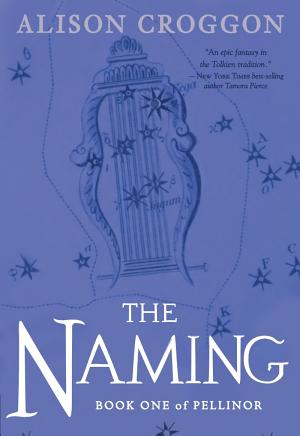 Cover image for The Naming by Alison Croggon.