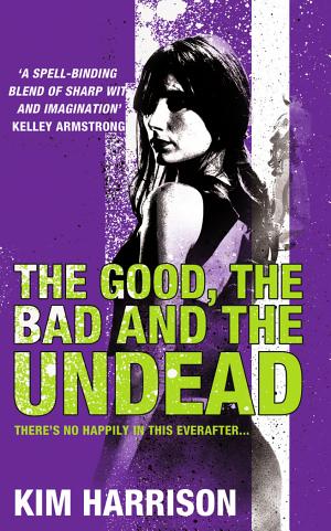 Cover image for The Good, the Bad, and the Undead by Kim Harrison.