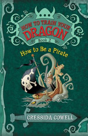 Cover image for HOW TO BE A PIRATE by Cressida Cowell.