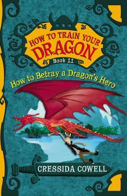 Cover image for How to Train Your Dragon: How to Betray a Dragon's Hero by Cressida Cowell.