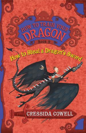 Cover image for How to Train Your Dragon: How to Steal a Dragon's Sword by Cressida Cowell.