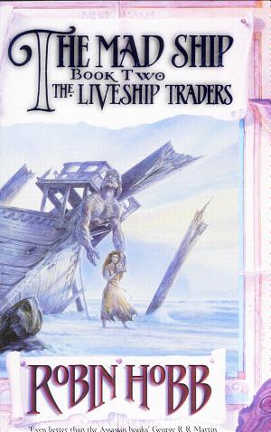 Cover image for The Mad Ship (The Liveship Traders, Book 2) by Robin Hobb.