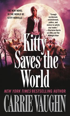 Cover image for Kitty Saves the World by Carrie Vaughn.