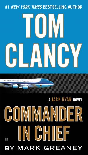 Cover image for Tom Clancy Commander in Chief by Mark Greaney.