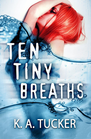 Cover image for Ten Tiny Breaths by K.A. Tucker.