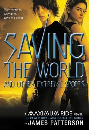 Cover image for Saving the World and Other Extreme Sports by James Patterson.