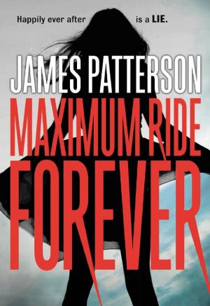 Cover image for Maximum Ride Forever by James Patterson.