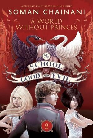 Cover image for The School for Good and Evil #2: A World without Princes by Soman Chainani.