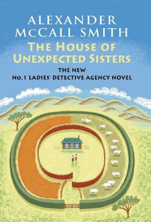 Cover image for The House of Unexpected Sisters by Alexander McCall Smith.