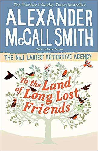 Cover image for To the Land of Long Lost Friends by Alexander McCall Smith.