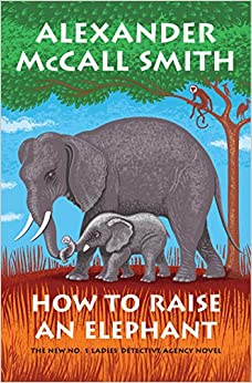 Cover image for How to Raise an Elephant by Alexander McCall Smith.