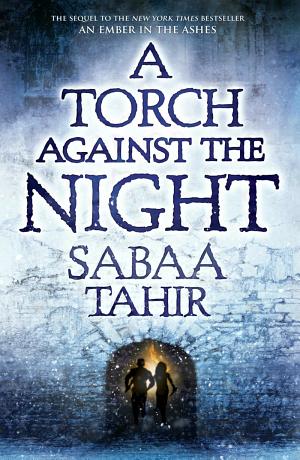 Cover image for A Torch Against the Night by Sabaa Tahir.