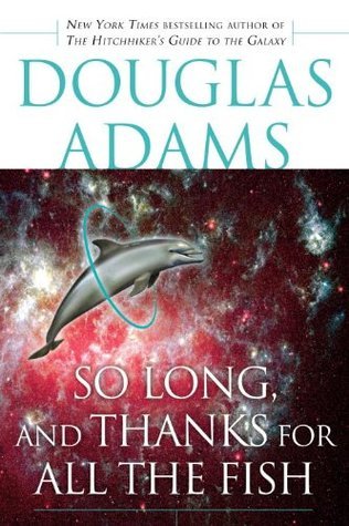 Cover image for So Long, and Thanks for All the Fish by Douglas Adams.