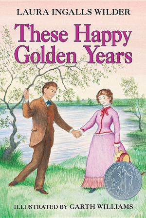 Cover image for These Happy Golden Years by Laura Ingalls Wilder.