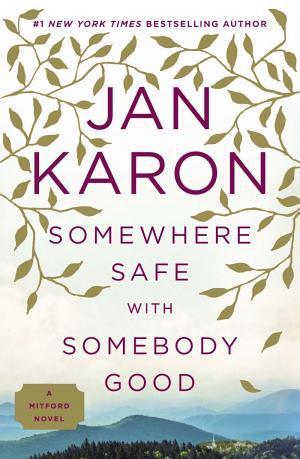 Cover image for Somewhere Safe with Somebody Good by Jan Karon.