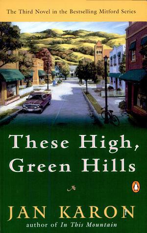 Cover image for These High, Green Hills by Jan Karon.