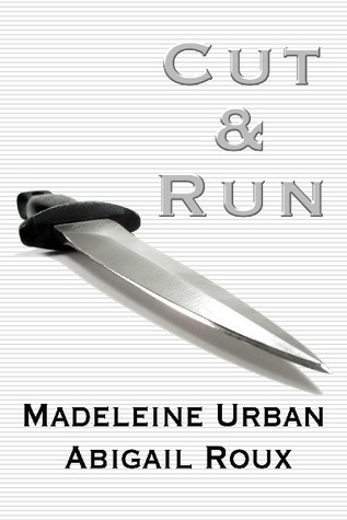 Cover image for Cut & Run by Madeleine Urban & Abigail Roux.