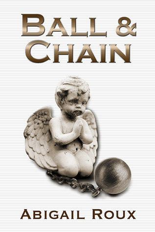 Cover image for Ball and Chain by Abigail Roux.