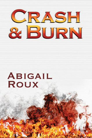 Cover image for Crash & Burn by Abigail Roux.