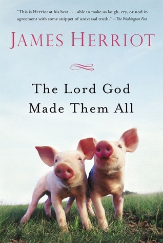 Cover image for The Lord God Made Them All by James Herriot.