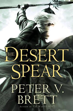 Cover image for The Desert Spear: Book Two of The Demon Cycle by Peter V. Brett.