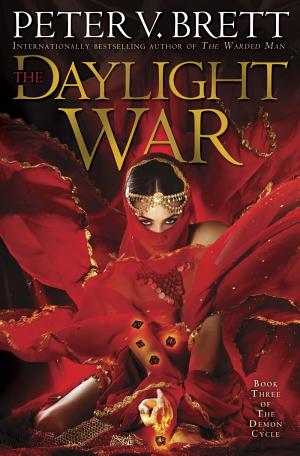 Cover image for The Daylight War: Book Three of The Demon Cycle by Peter V. Brett.