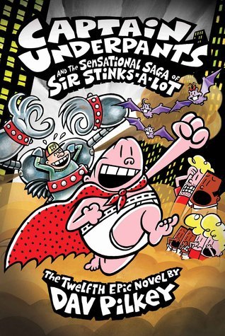 Cover image for Captain Underpants and the Sensational Saga of Sir Stinks-a-Lot by Dav Pilkey.