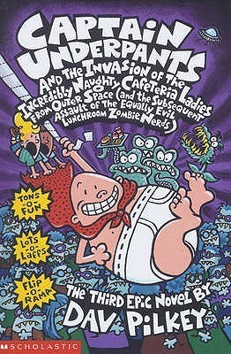 Cover image for Captain Underpants and the Invasion of the Incredibly Naughty Cafeteria Ladies from Outer Space (and the Subsequent Assault of the Equally Evil Lunchroom Zombie Nerds) by Dav Pilkey.