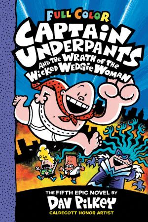 Cover image for Captain Underpants and the Wrath of the Wicked Wedgie Woman: Color Edition (Captain Underpants #5) by Dav Pilkey.