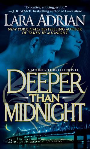 Cover image for Deeper Than Midnight by Lara Adrian.