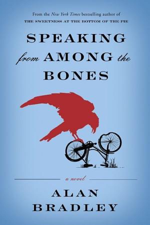 Cover image for Speaking From Among the Bones by Alan Bradley.