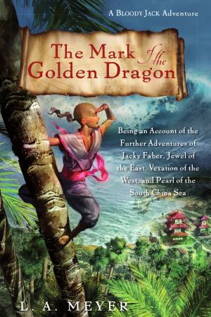 Cover image for The Mark of the Golden Dragon by L. A. Meyer.