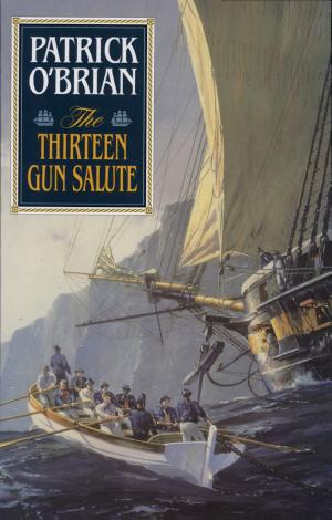 Cover image for The Thirteen Gun Salute (Vol. Book 13) (Aubrey/Maturin Novels) by Patrick O'Brian.