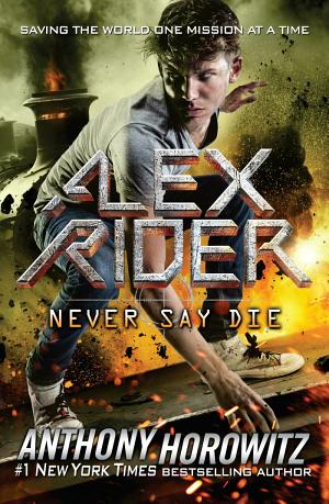 Cover image for Never Say Die by Anthony Horowitz.