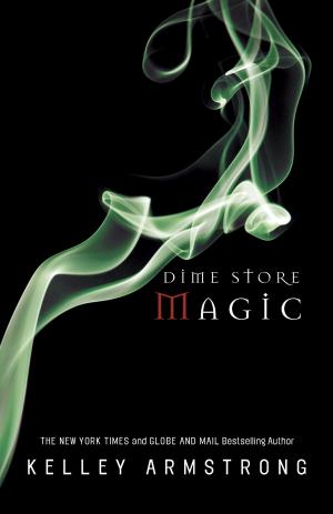 Cover image for Dime Store Magic by Kelley Armstrong.