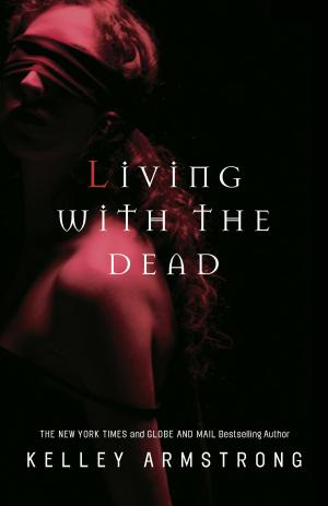 Cover image for Living with the Dead by Kelley Armstrong.