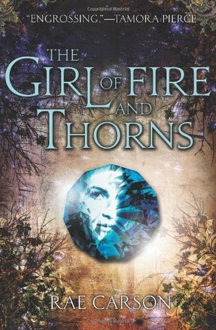 Cover image for The Girl of Fire and Thorns by Rae Carson.