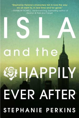 Cover image for Isla and the Happily Ever After by Stephanie Perkins.