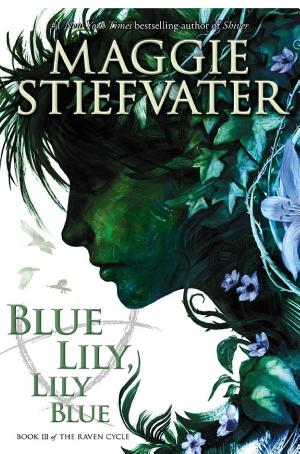 Cover image for Blue Lily, Lily Blue (The Raven Cycle, Book 3) by Maggie Stiefvater.