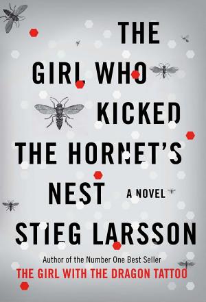 Cover image for The Girl Who Kicked the Hornet's Nest by Stieg Larsson.