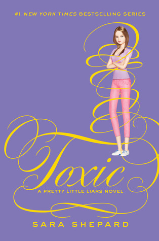 Cover image for Pretty Little Liars #15: Toxic by Sara Shepard.