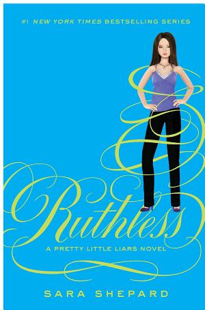 Cover image for Pretty Little Liars #10: Ruthless by Sara Shepard.